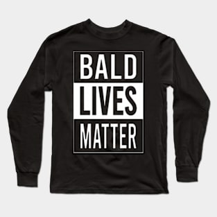 BALD LIVES MATTER Long Sleeve T-Shirt